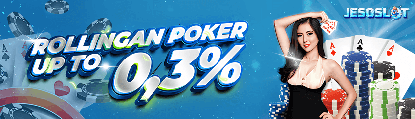 BONUS ROLLINGAN KHUSUS POKER UP TO 0.3%